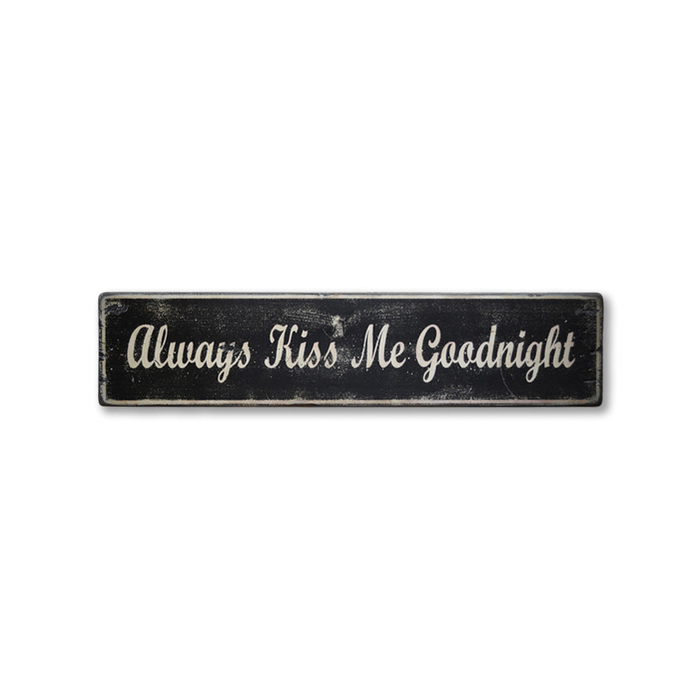 Always Kiss Me Goodnight Rustic Wood Sign