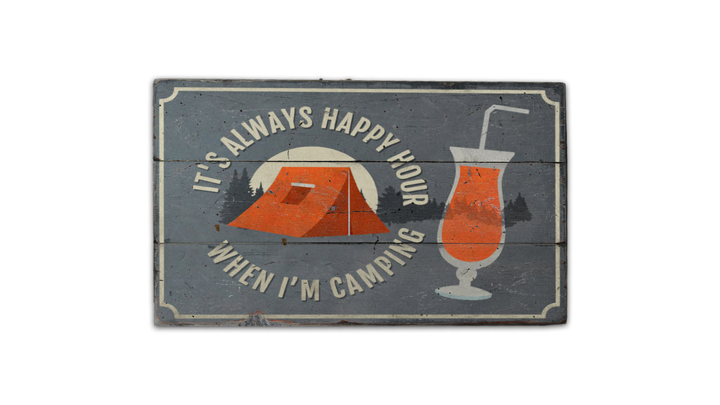 It's Always Happy Hour When Im Camping Rustic Wood Sign