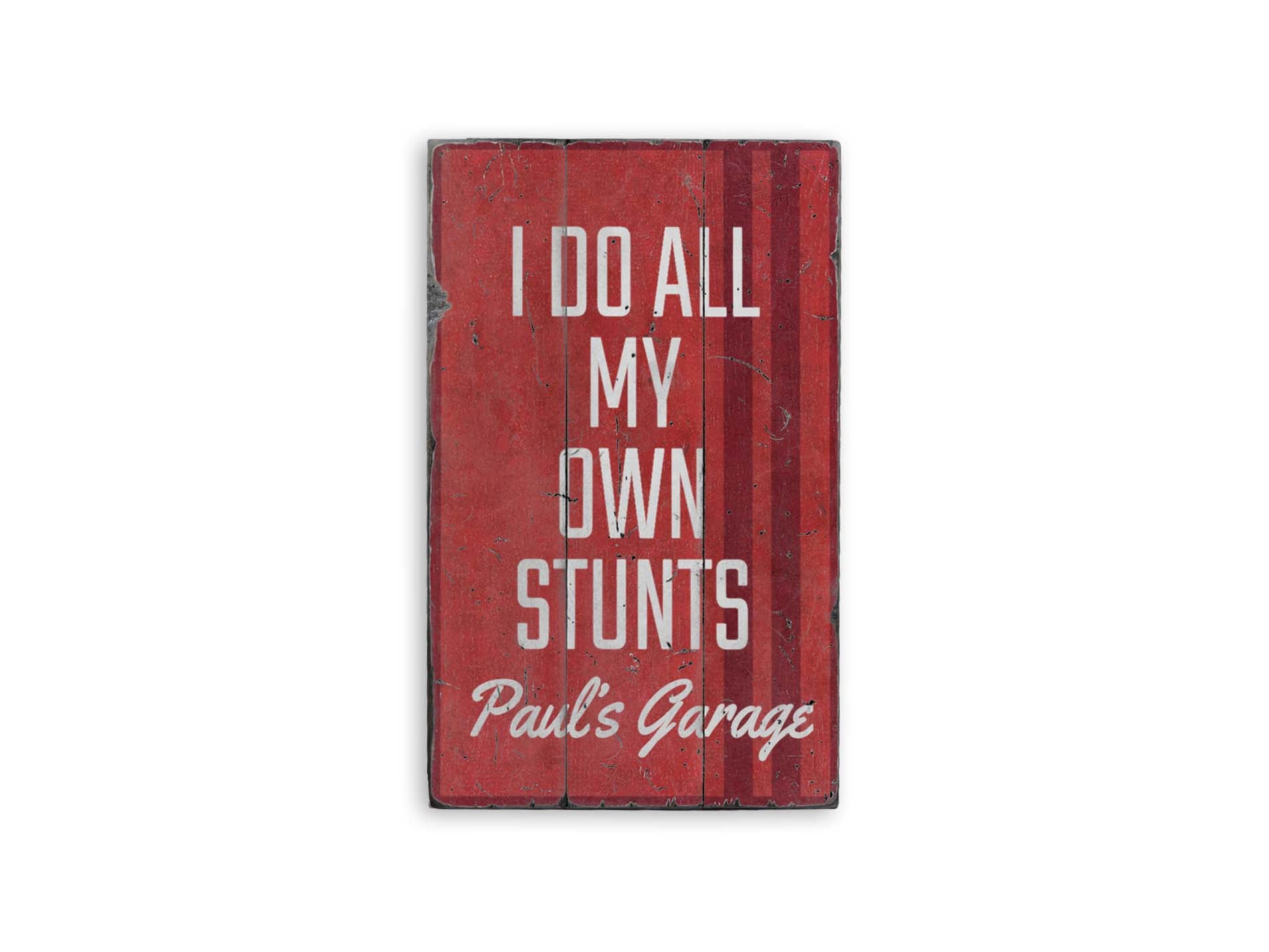 I Do All My Own Stunts Rustic Wood Sign