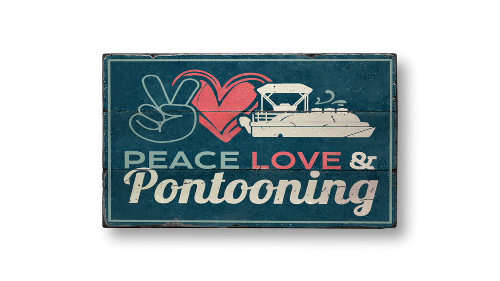Peace Love and Pontooning Wood Sign