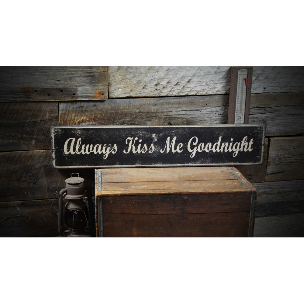 Always Kiss Me Goodnight Vintage Wood Sign