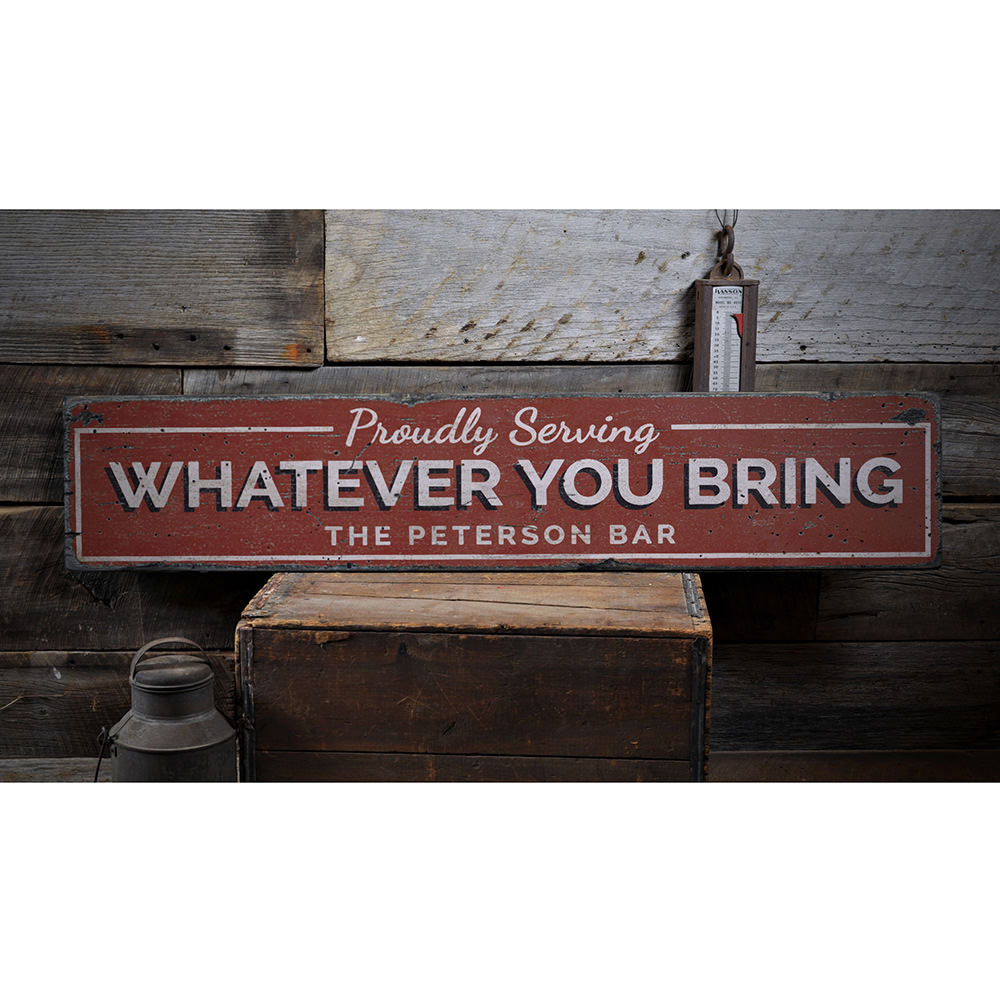 Proudly Serving Whatever You Bring Vintage Wood Sign