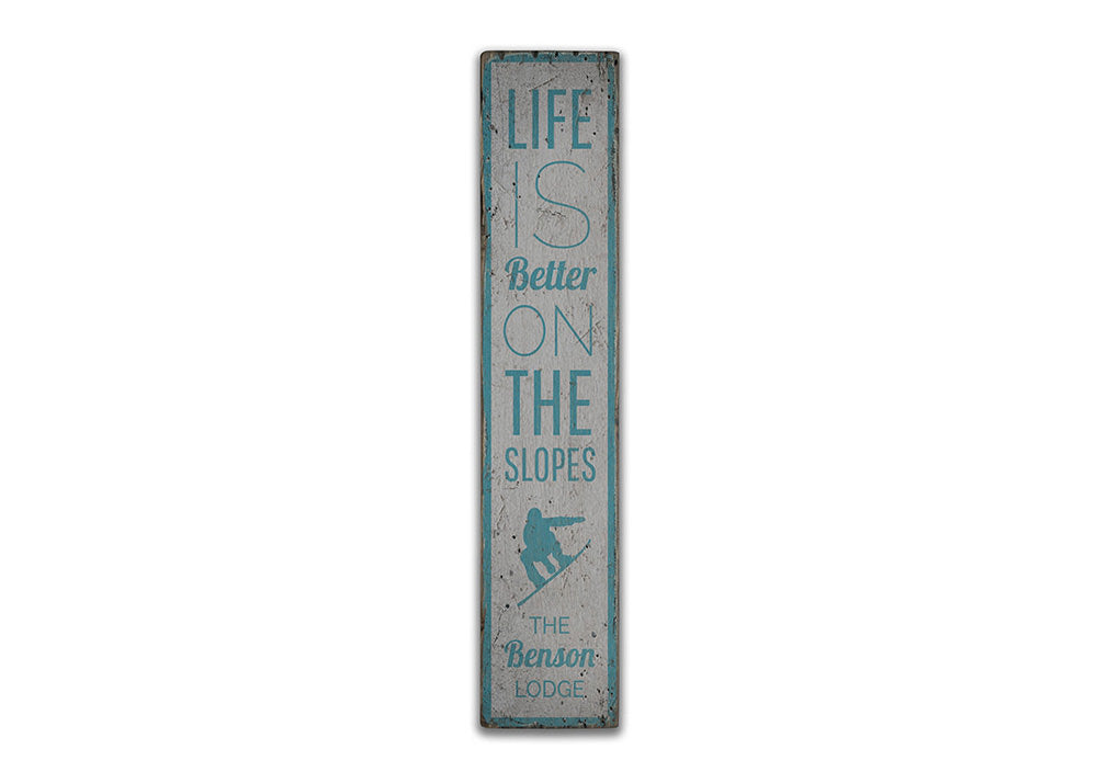Life is Better on the Slopes Vertical Rustic Wood Sign
