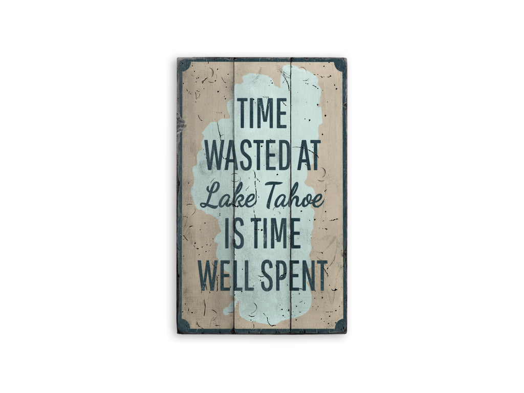 Time Wasted at Lake Tahoe Rustic Wood Sign