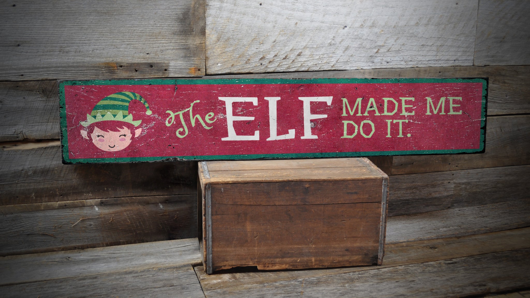 The Elf Made Me Do It Holiday Rustic Wood Sign