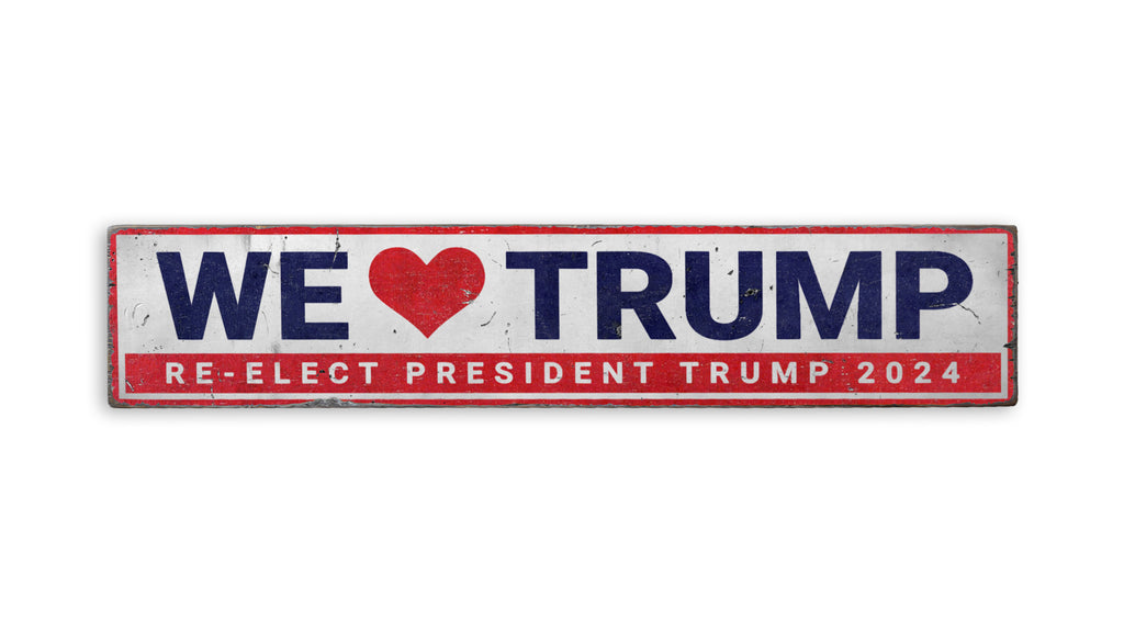 We Love Trump Rustic Wood Sign