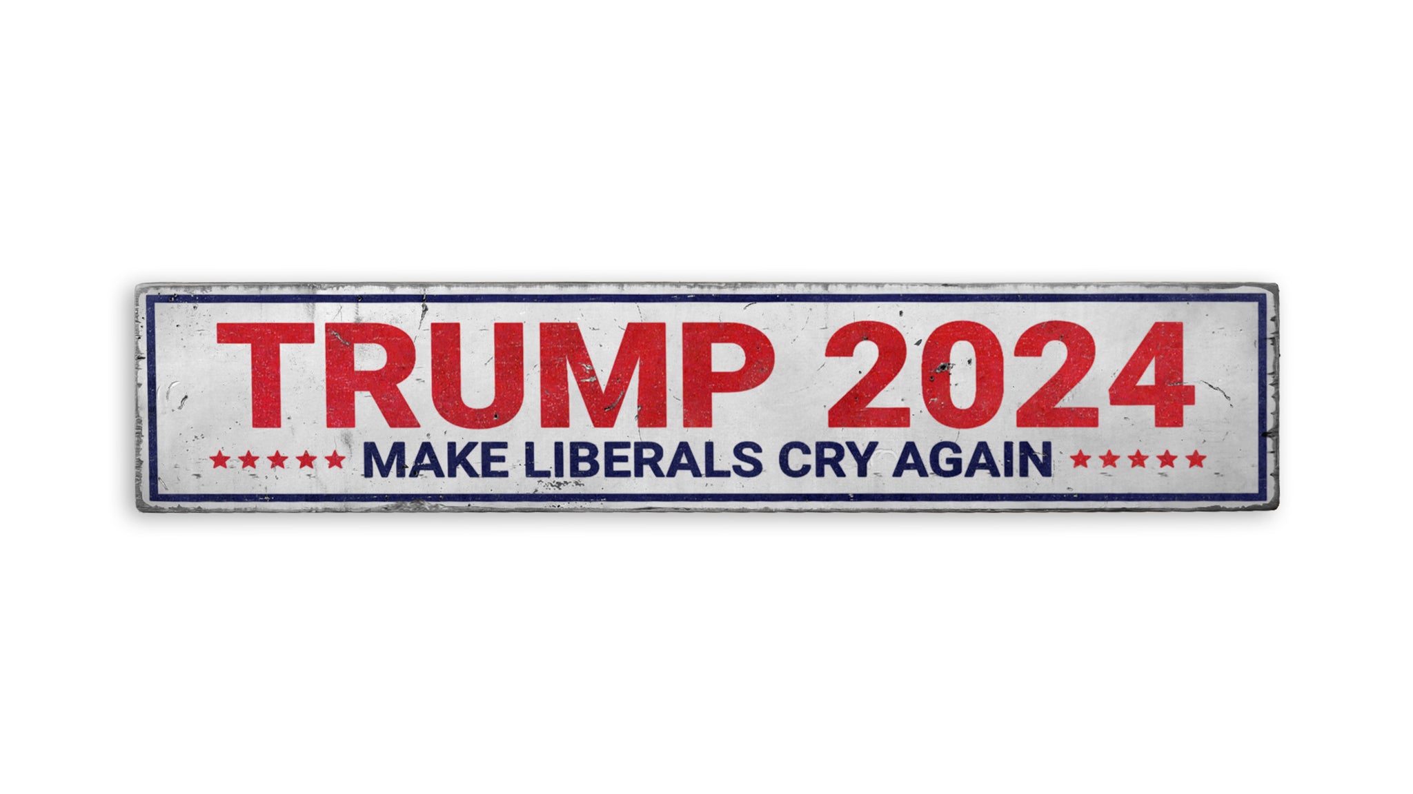 Trump 2024 Make Liberals Cry Rustic Wood Sign