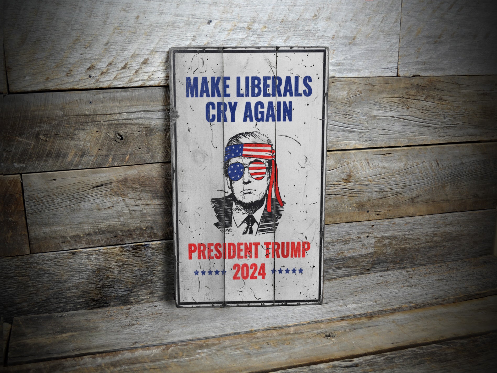 Make Liberals Cry trump 2024 Rustic Wood Sign