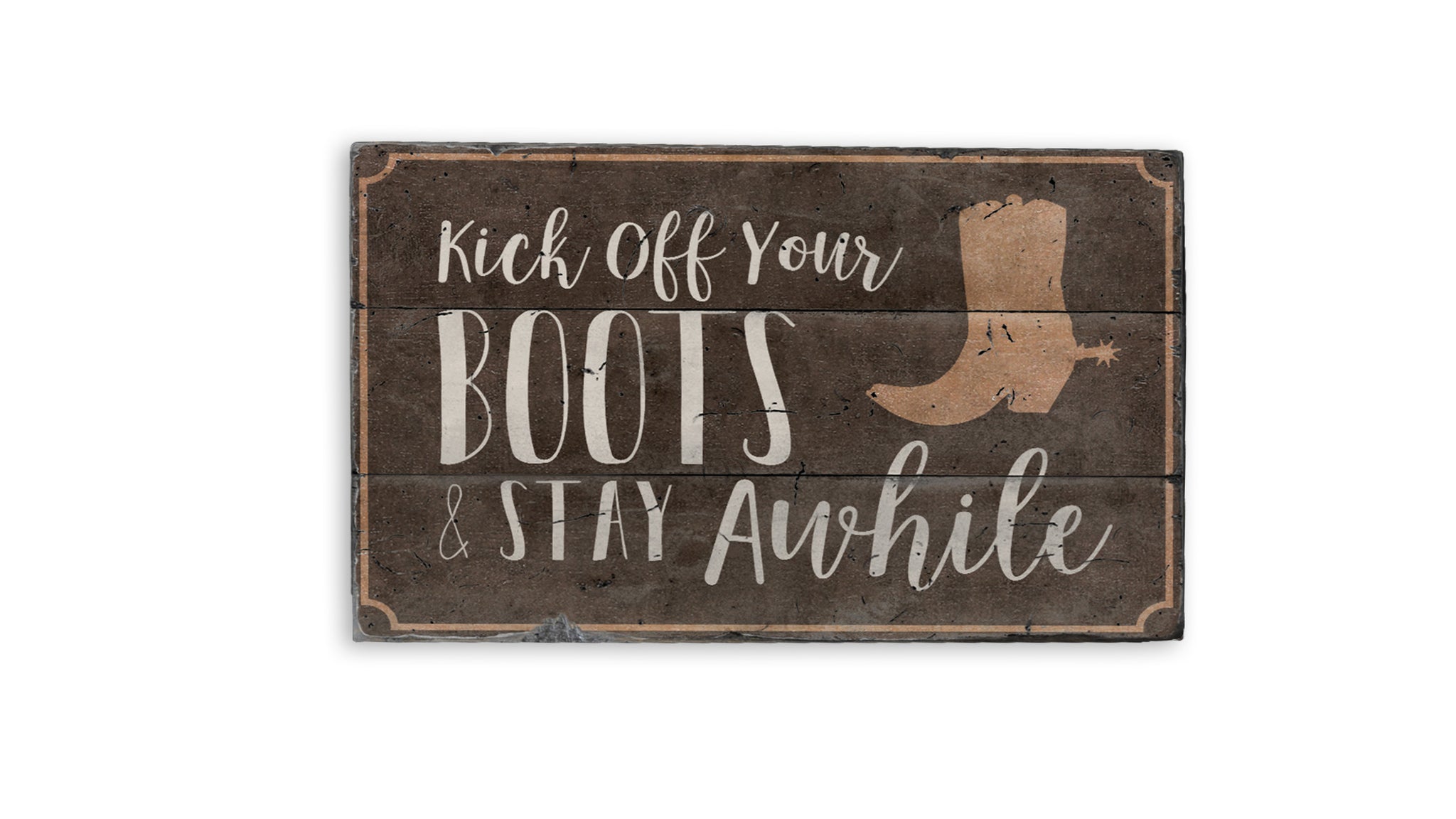 Kick Off Your Boots Rustic Wood Sign