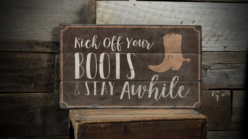 Kick Off Your Boots Rustic Wood Sign