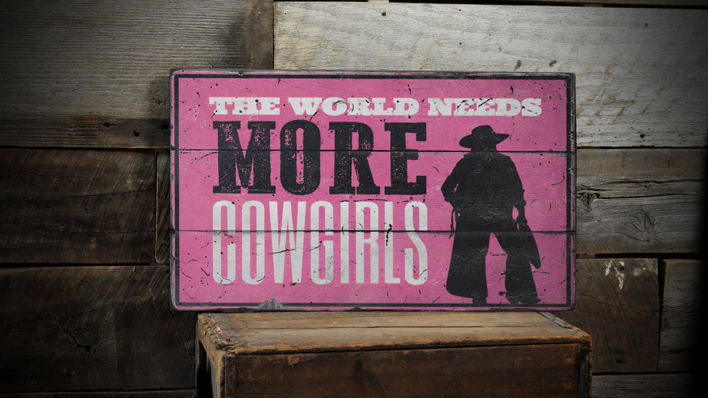 The World Needs More Cowgirls Rustic Wood Sign
