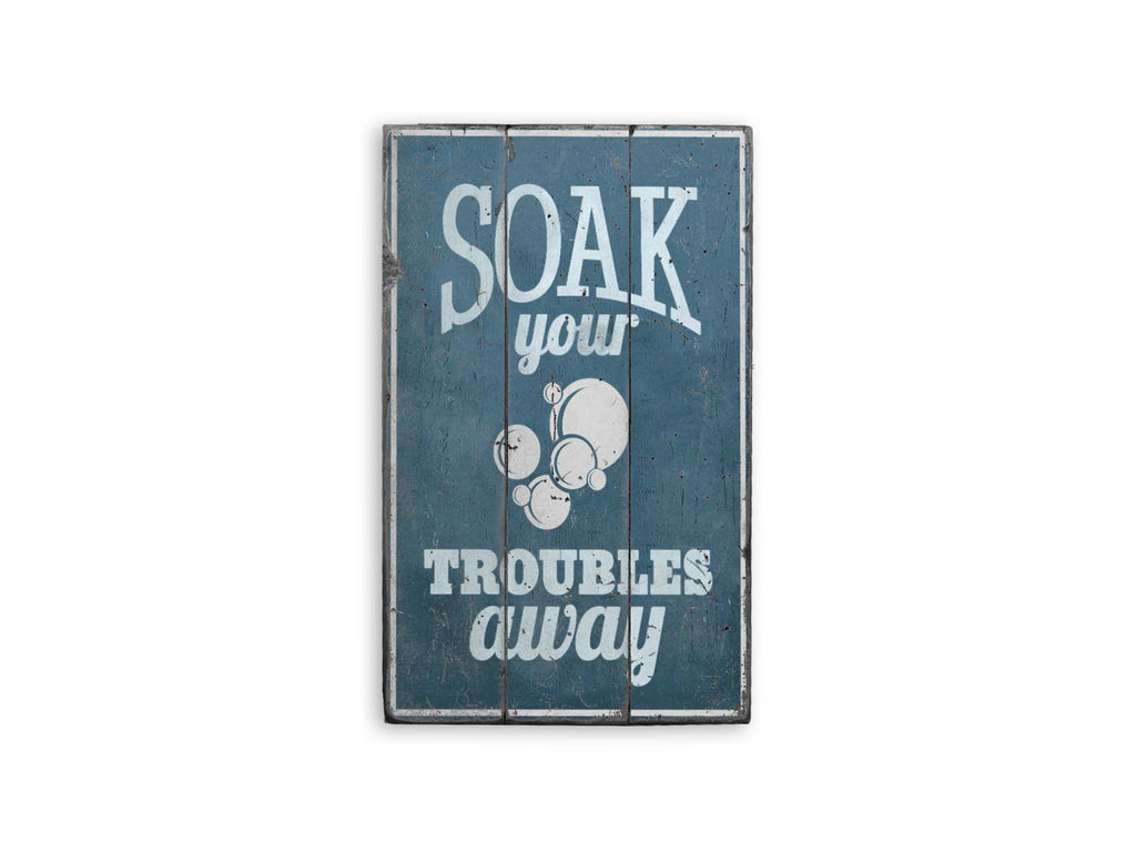 Soak Your Troubles Away Rustic Wood Sign