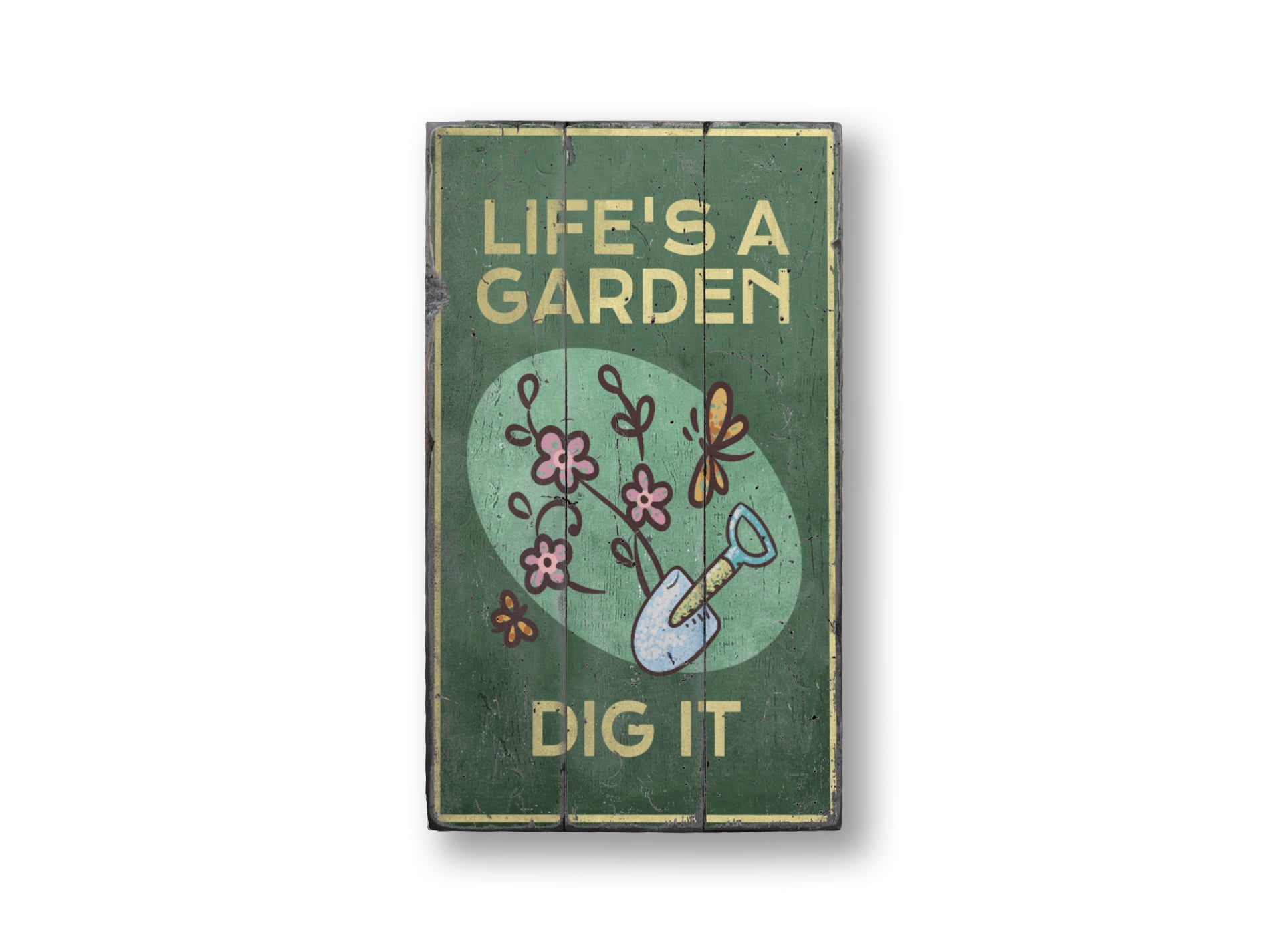 Life's a Garden Rustic Wood Sign