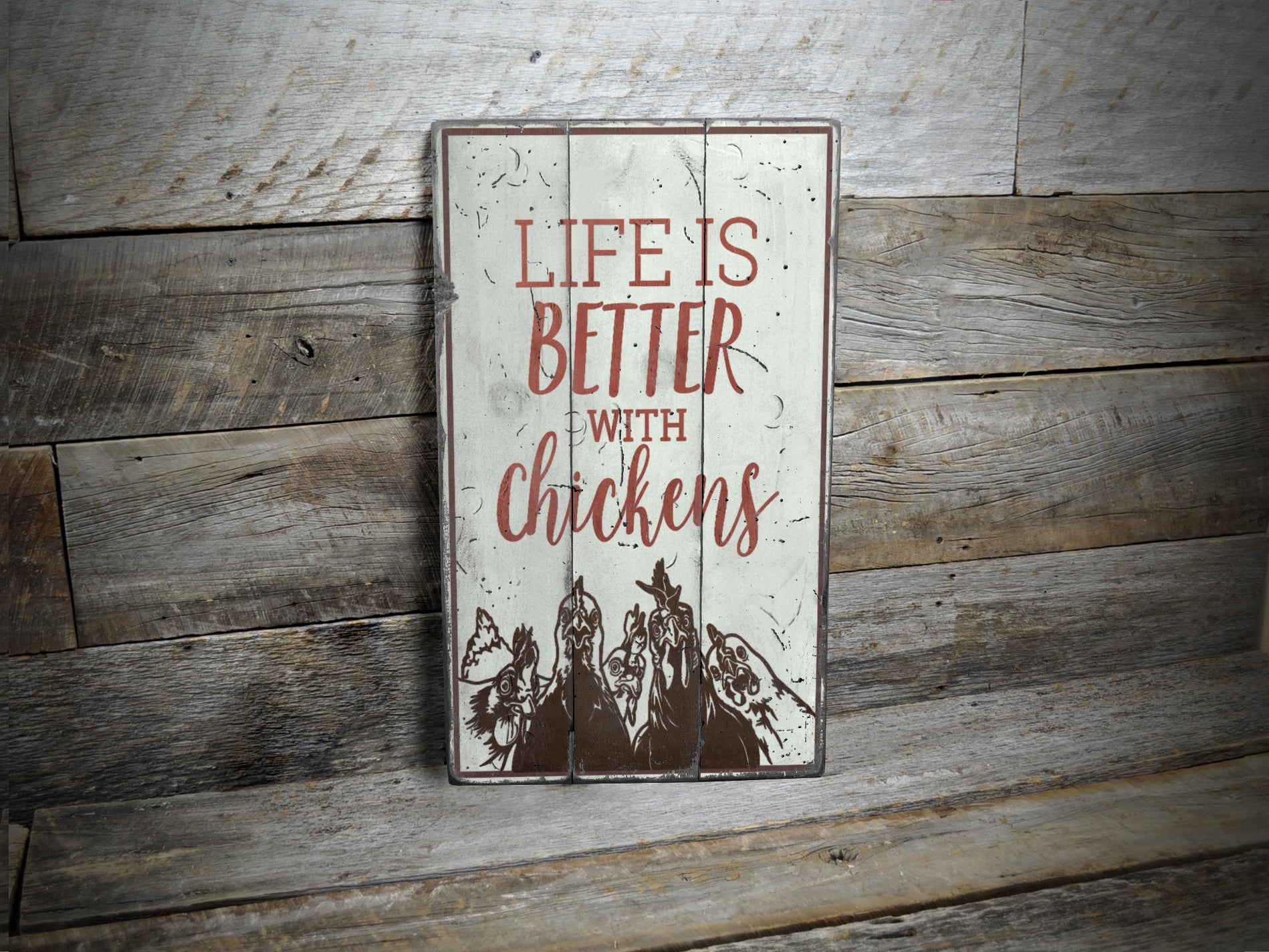 Life is Better with Chickens Rustic Wood Sign