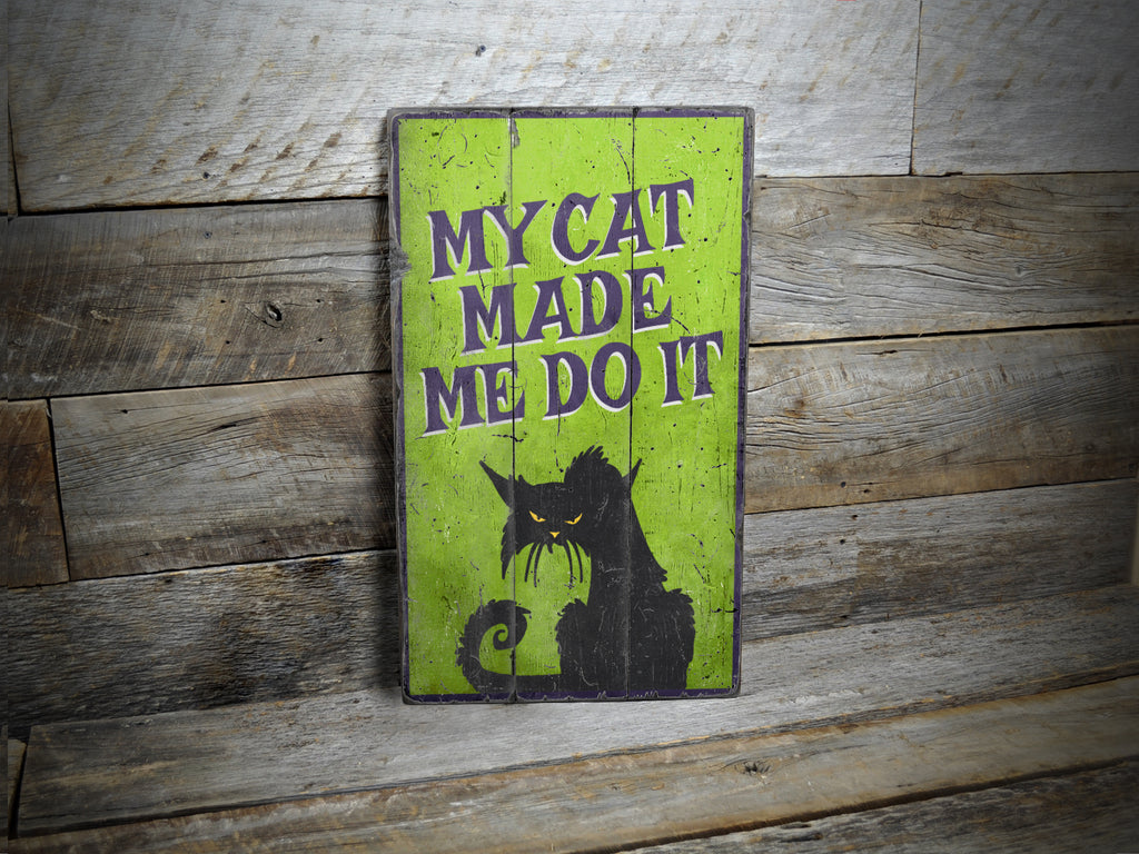 My Cat Made Me Do It Rustic Wood Sign