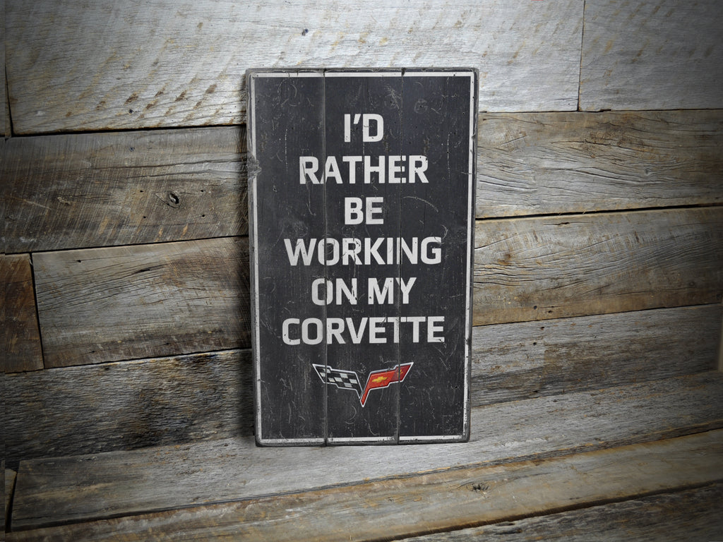 I'd Rather Be Working On My Corvette Rustic Wood Sign