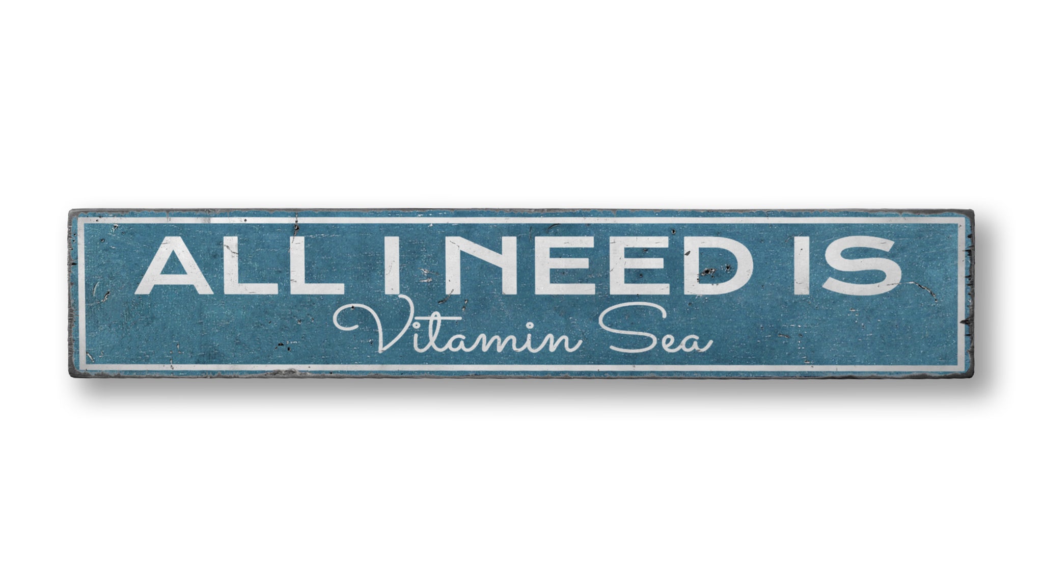 All I Need Is Vitamin Sea Rustic Wood Sign