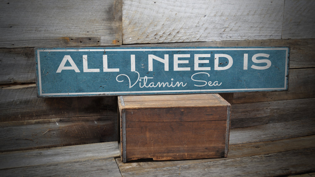 All I Need Is Vitamin Sea Rustic Wood Sign