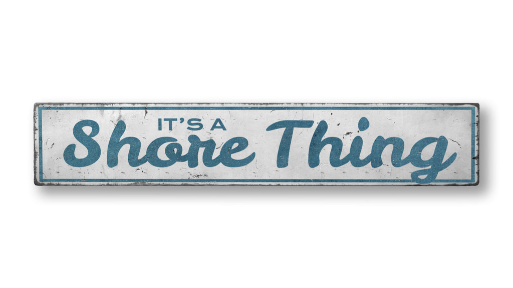 It's a Shore Thing Beach Rustic Wood Sign