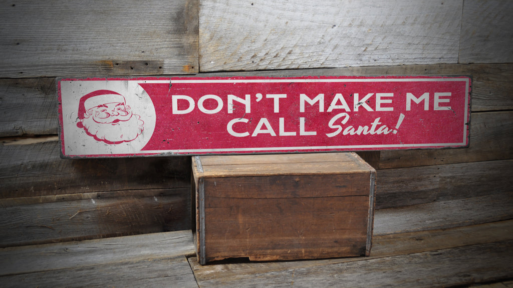 Don't Make Me Call Santa Rustic Wood Sign