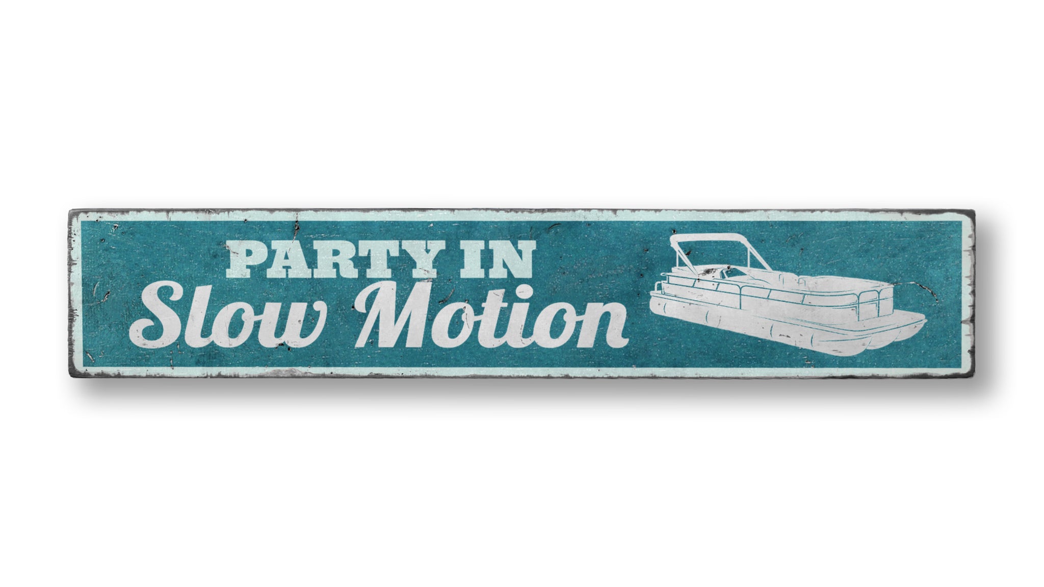 Party in Slow Motion Boat Wood Sign