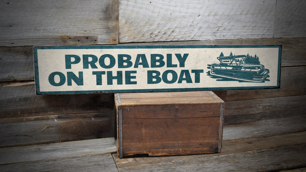 Probably on the Boat Wood Sign