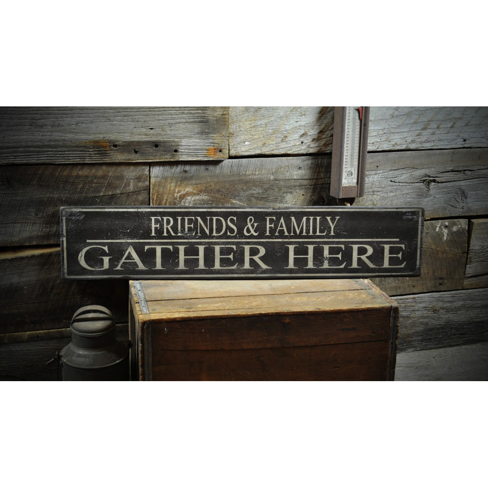 Friends & Family Gather Here Vintage Wood Sign
