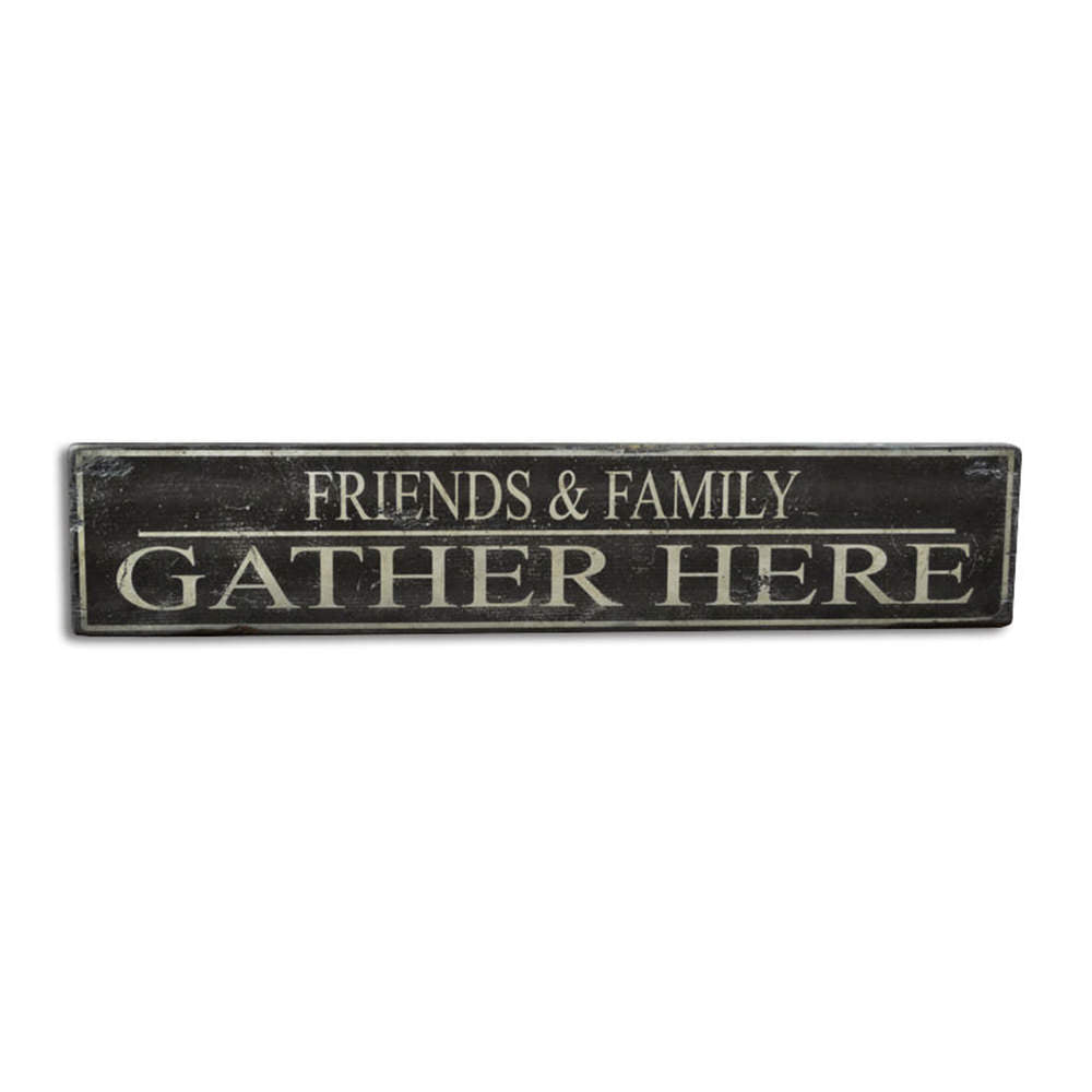 Friends & Family Gather Here Vintage Wood Sign