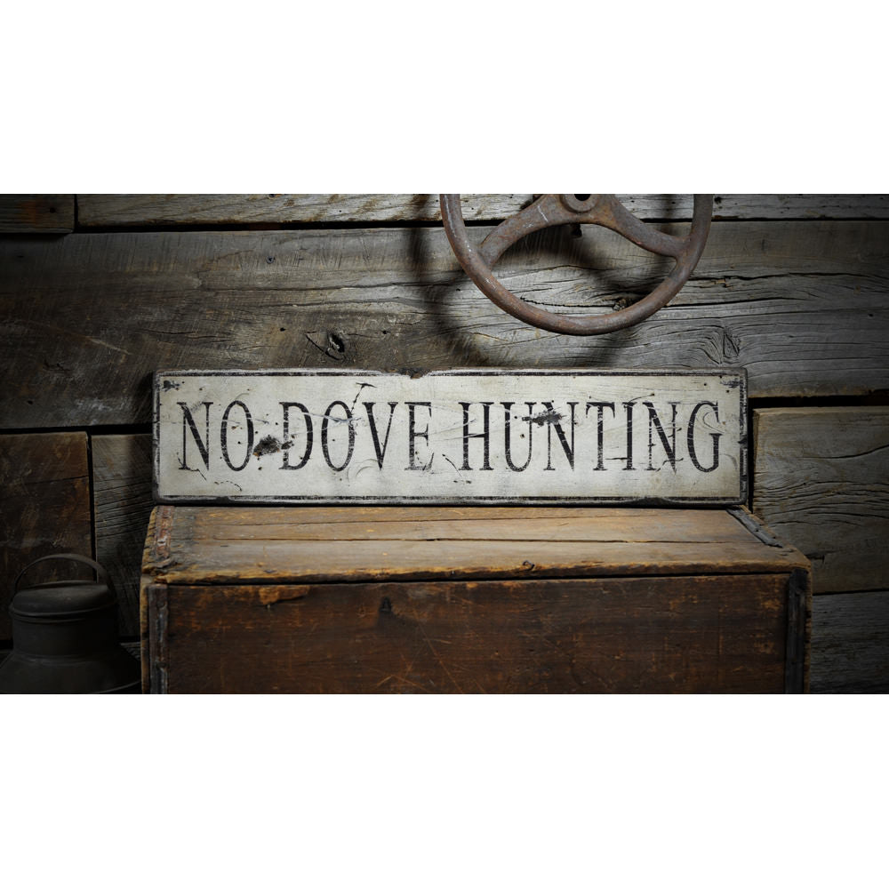 Distressed No Dove Hunting Vintage Wood Sign