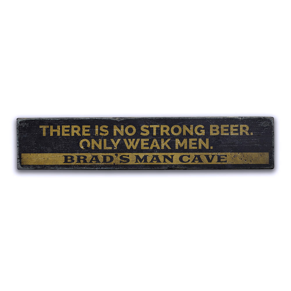 No Strong Beer Only Weak Men Vintage Wood Sign