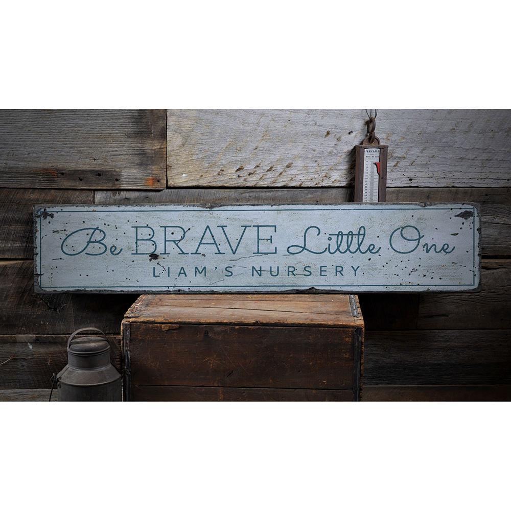 Be Brave Little One Vintage Wood Sign