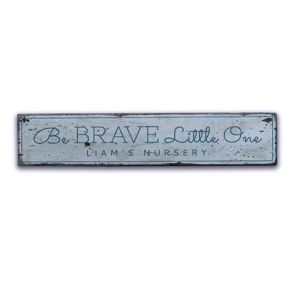 Be Brave Little One Vintage Wood Sign