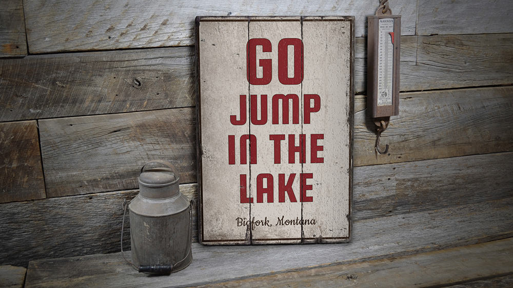 Go Jump in the Lake Rustic Wood Sign