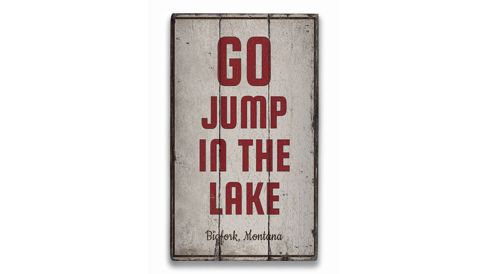 Go Jump in the Lake Rustic Wood Sign