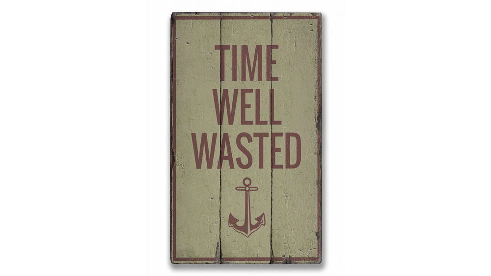 Time Well Wasted Rustic Wood Sign
