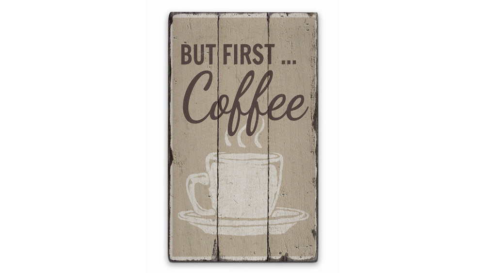 But First Coffee Rustic Wood Sign