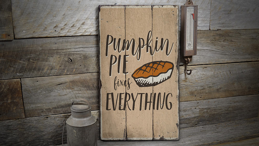 Pumpkin Pie Fixes Everything Rustic Wood Sign