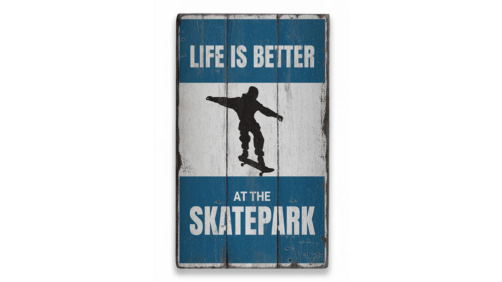 Life is Better at the Skatepark Rustic Wood Sign