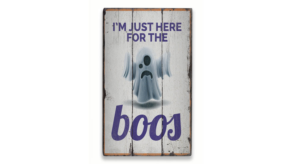 Just Here for the Boos Rustic Wood Sign