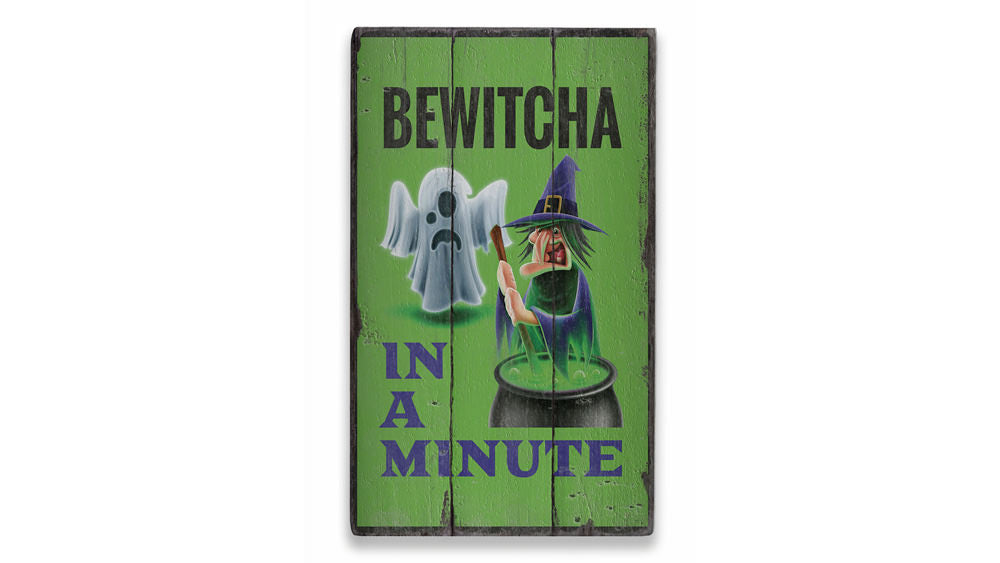 Bewitcha in a Minute Rustic Wood Sign