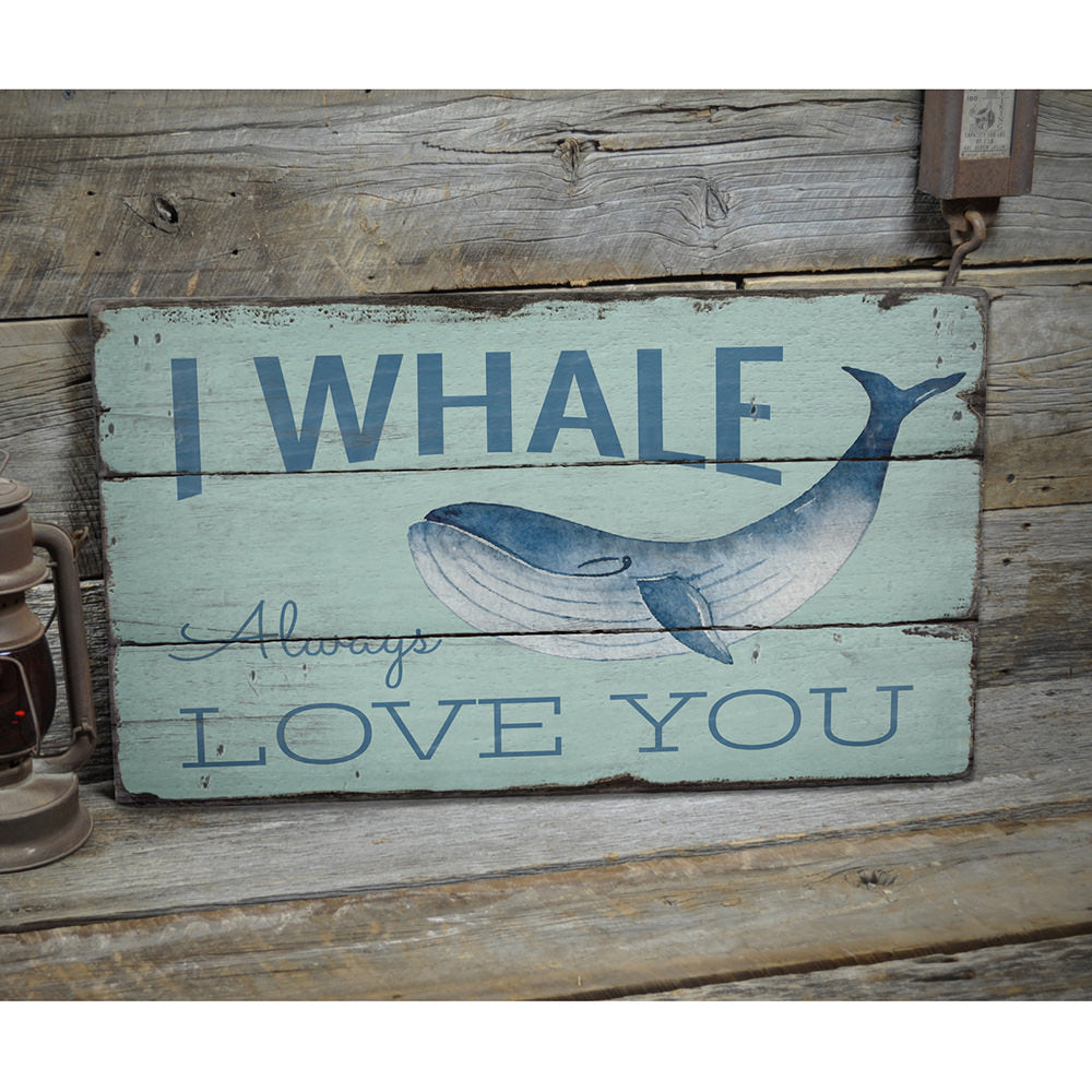 I Whale Always Love You Rustic Wood Sign