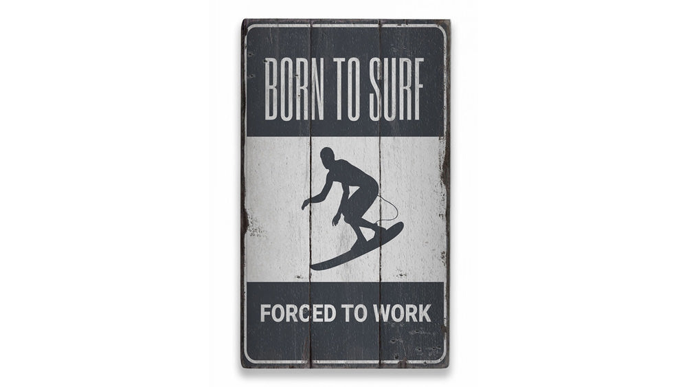 Born to Surf Forced to Work Rustic Wood Sign