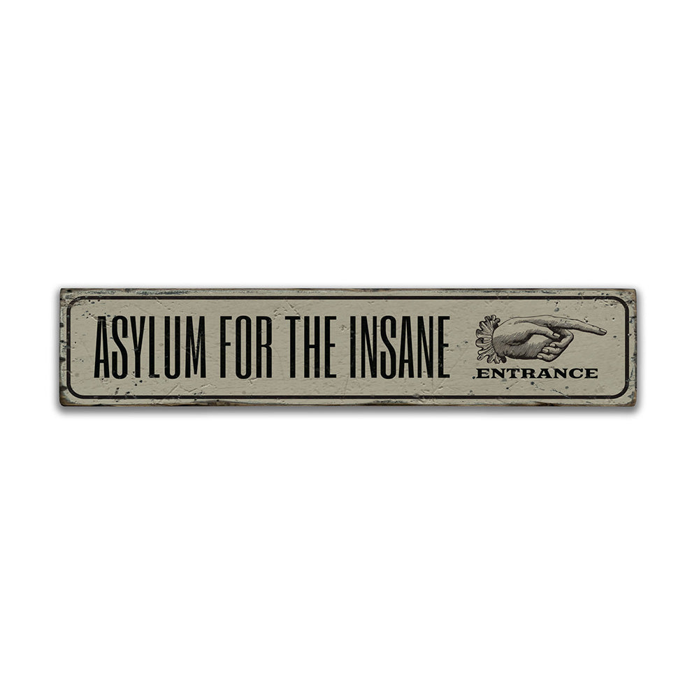 Asylum for the Insane Entrance Rustic Wood Sign