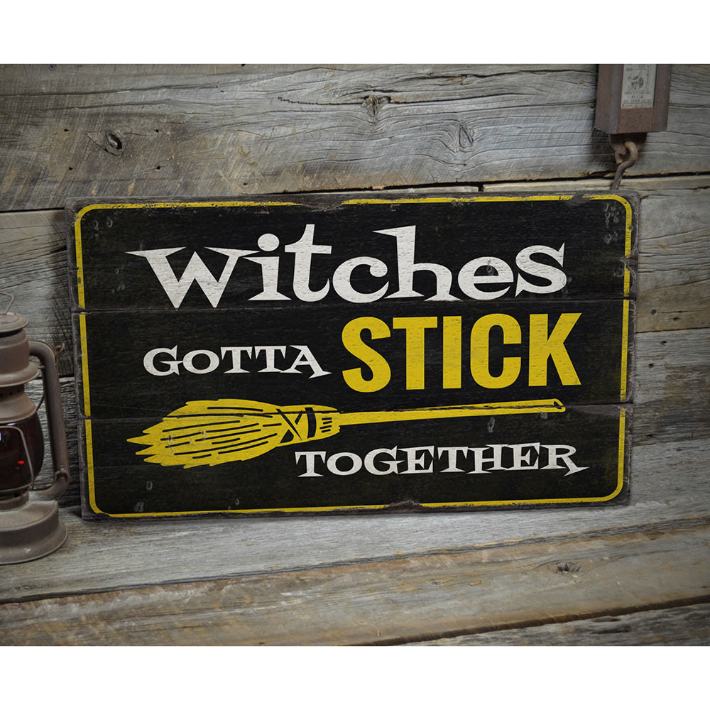 Witches Gotta Stick Together Rustic Wood Sign