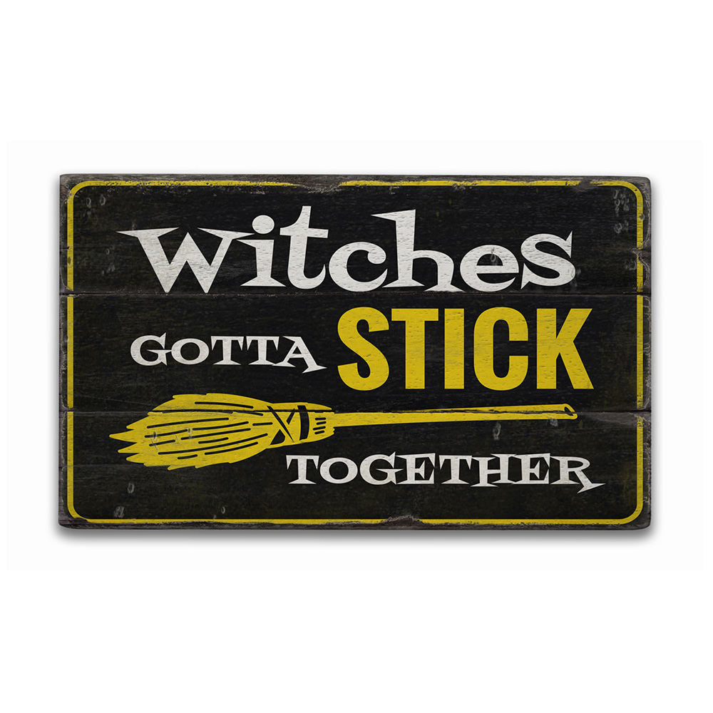 Witches Gotta Stick Together Rustic Wood Sign