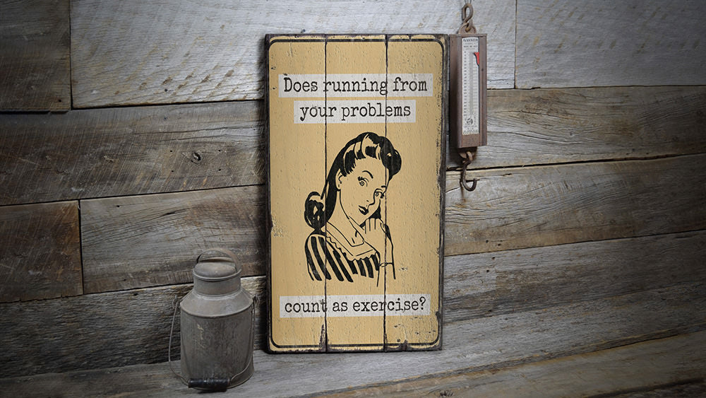 Running from Your Problems Rustic Wood Sign