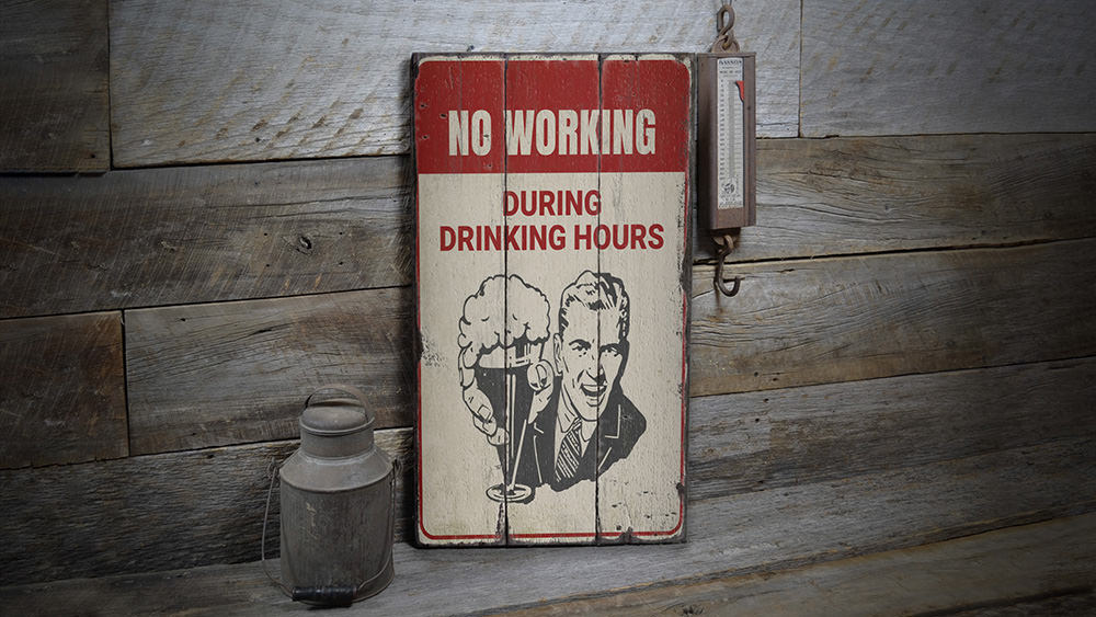 No Working During Drinking Hours Rustic Wood Sign