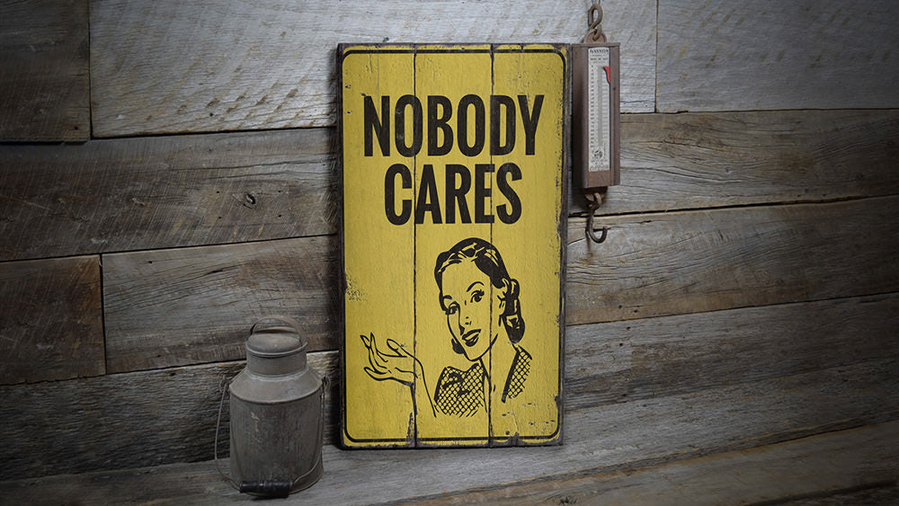 Nobody Cares Rustic Wood Sign