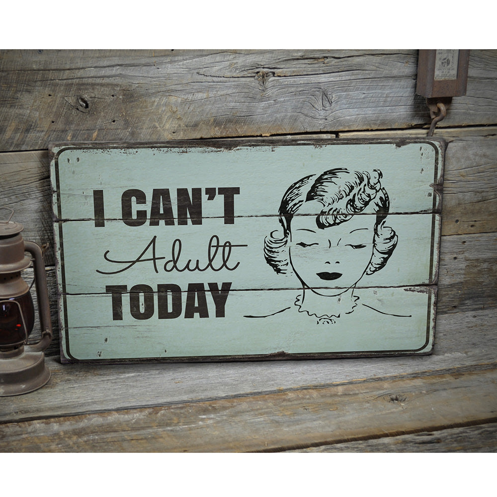 Cant Adult Today Rustic Wood Sign