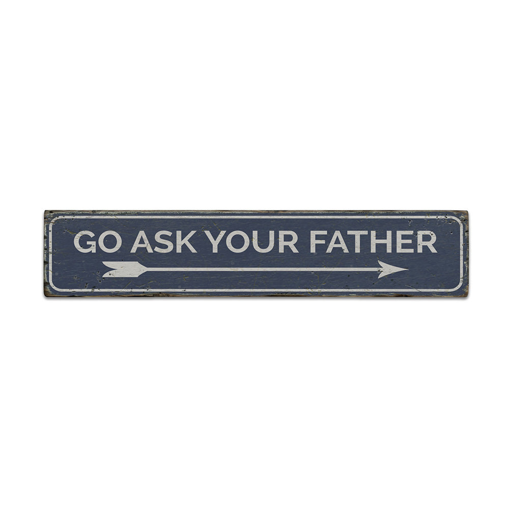 Ask Your Father Rustic Wood Sign